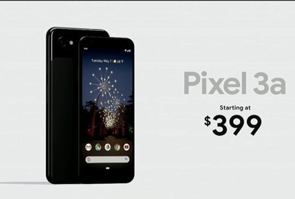 谷歌发布Pixel 3a和3a XL 高通骁龙670售价399美元起